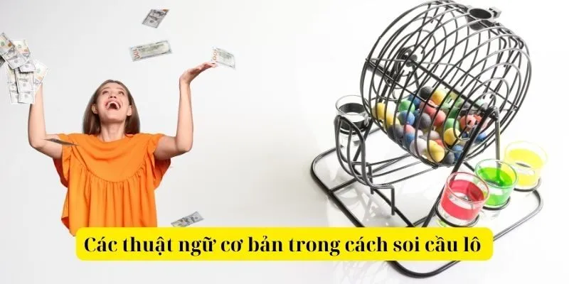 Các thuật ngữ cơ bản trong cách soi cầu lô
